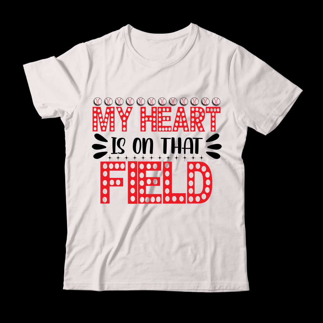 White t - shirt that says my heart is on that field.