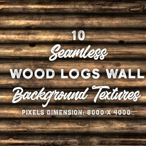 10 Wood Logs Wall Background Texture cover image.
