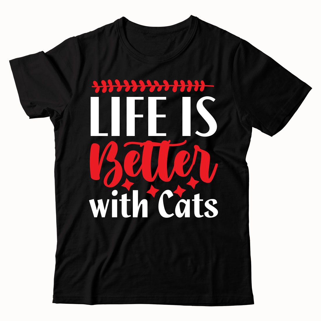 T - shirt that says life is better with cats.