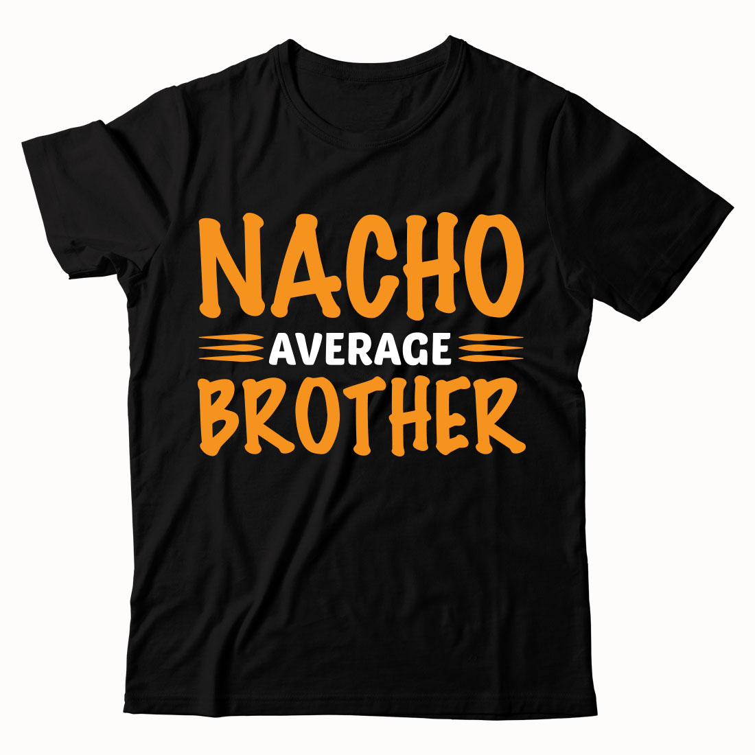 Black shirt that says nacho average brother.