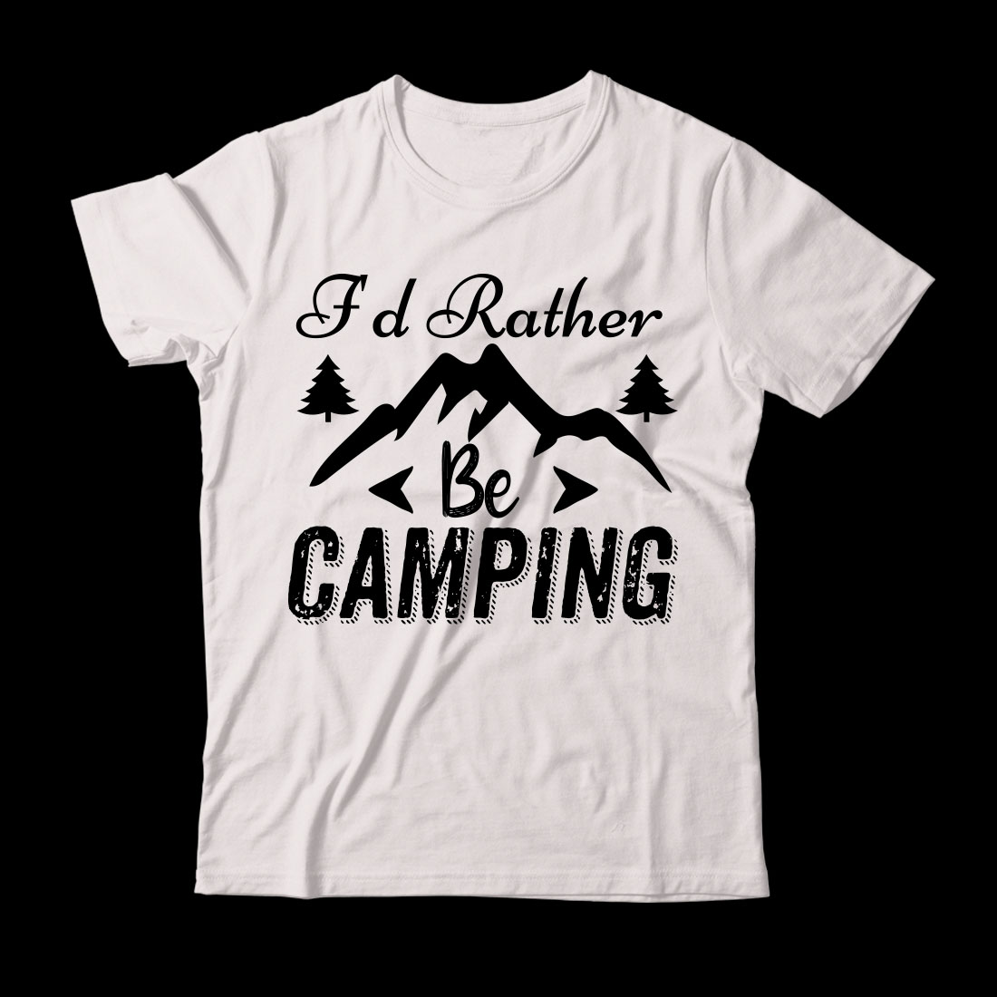 White t - shirt that says i'd rather be camping.
