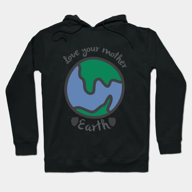Black hoodie with the words love your mother earth on it.