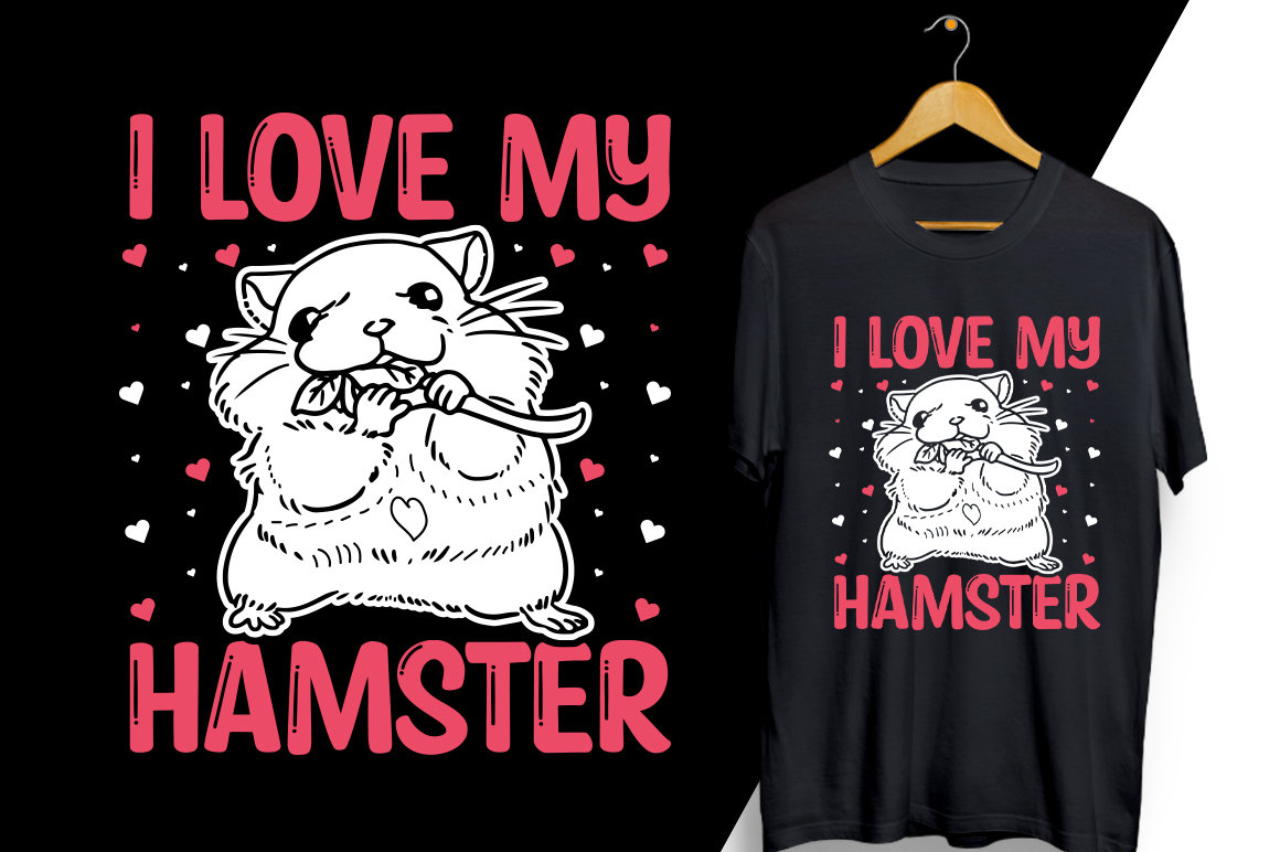 T - shirt that says i love my hamster and a t - shirt.