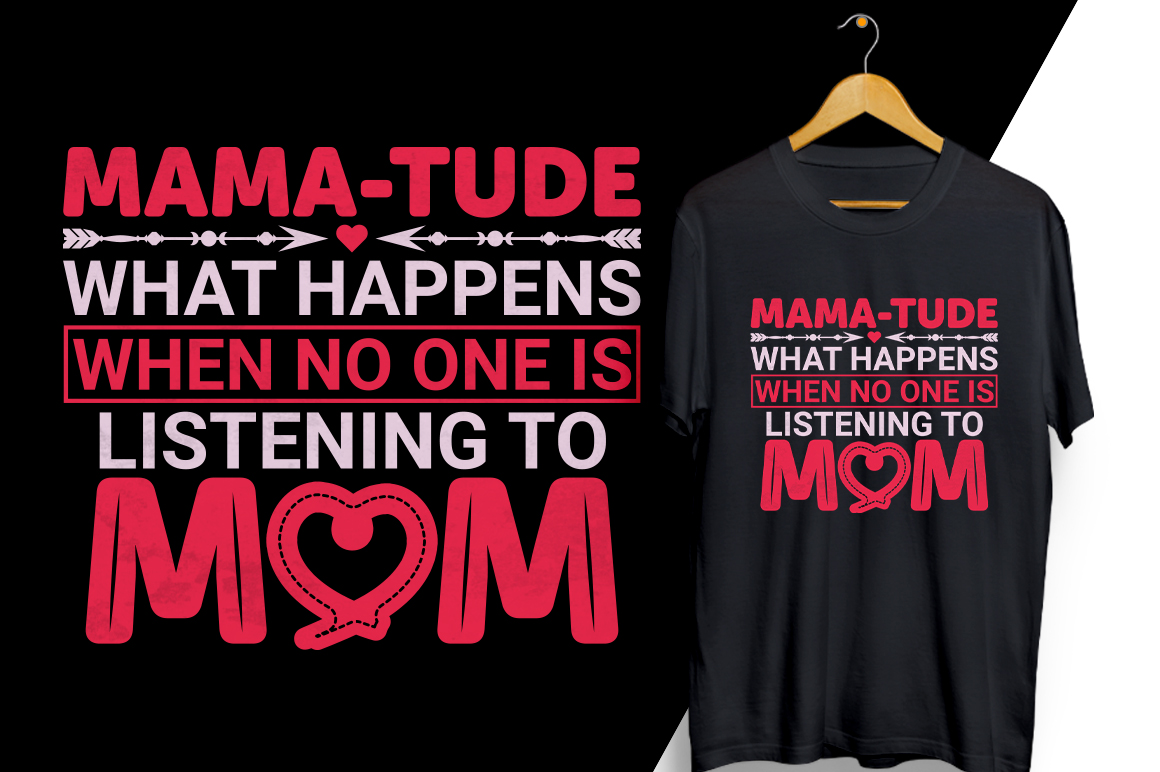 T - shirt that says mama - tue what happens when no one is.