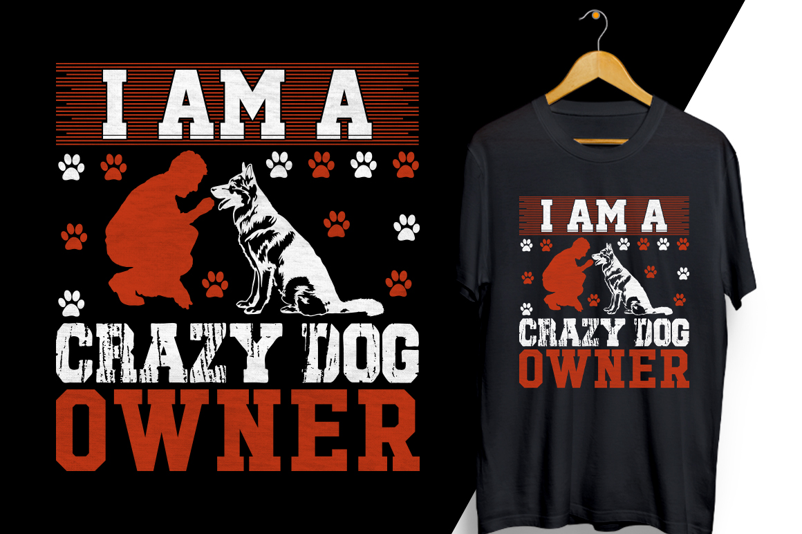 T - shirt with a dog saying i am a crazy dog owner.
