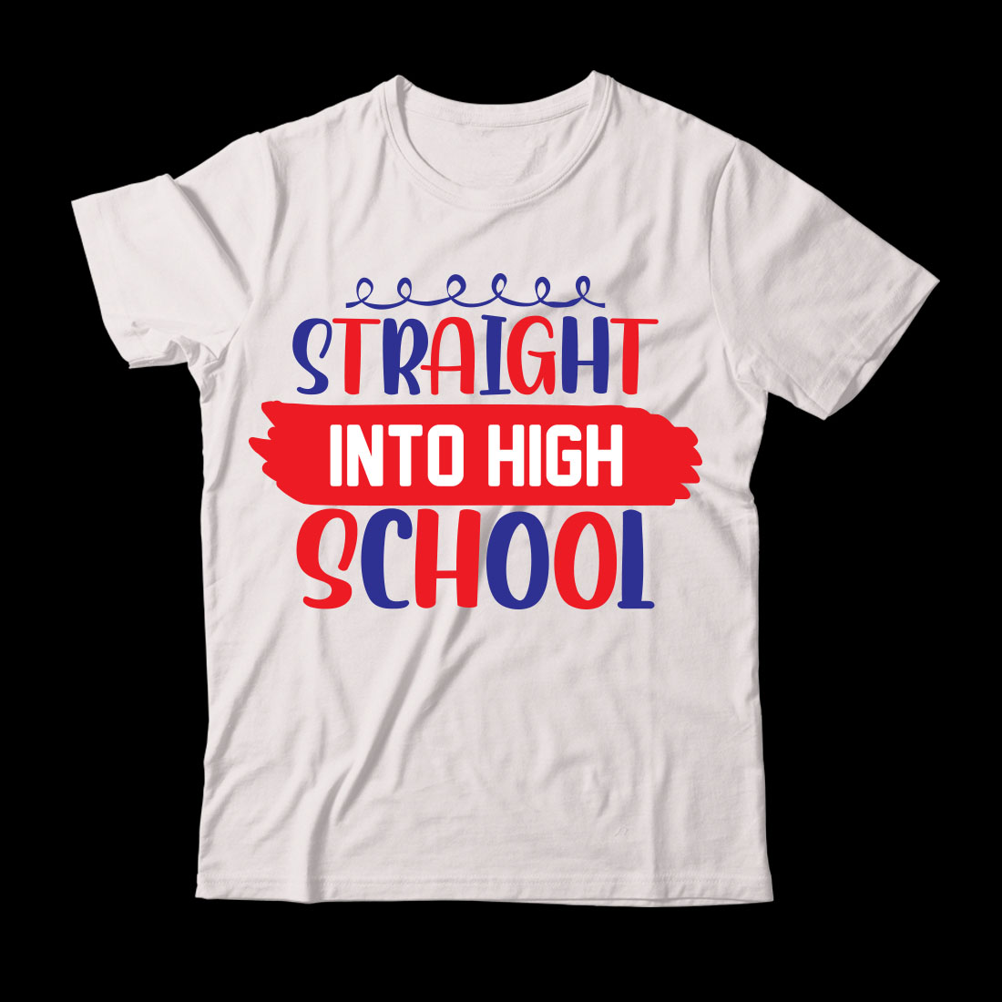 White t - shirt that says straight into high school.