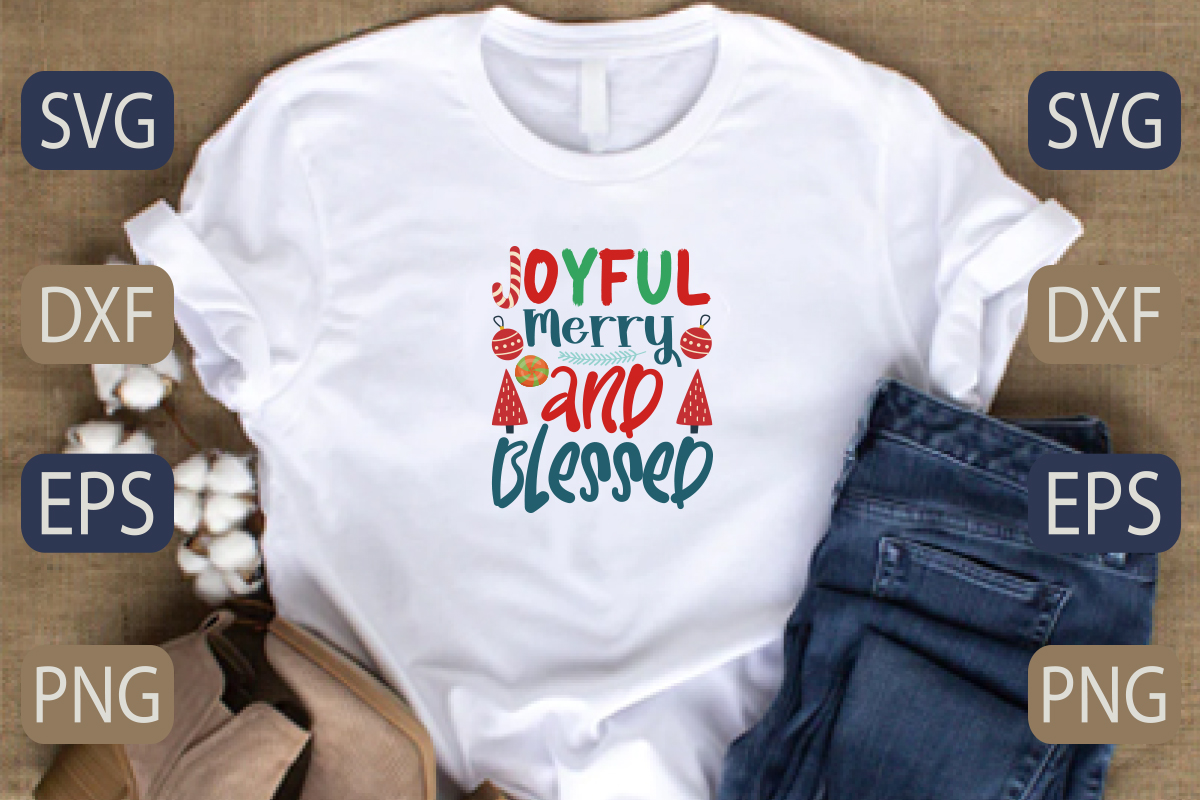T - shirt that says joyful merry and a blessing.