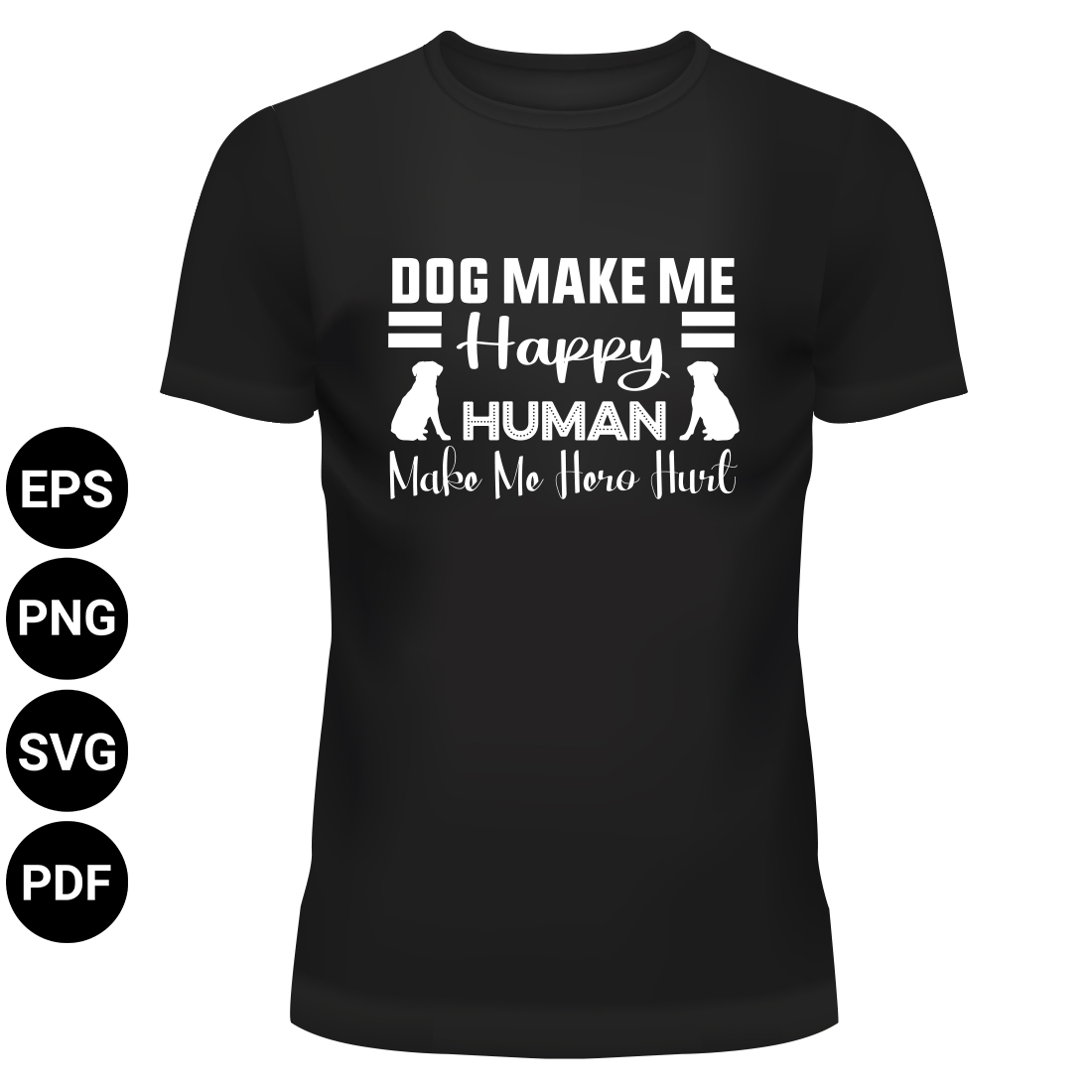 Dog Make Me Happy Human Make Me Hero Hurt preview image.