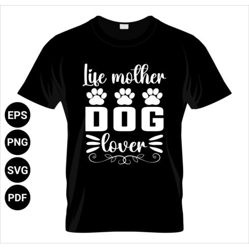 Life mother dog lover T-shirt design cover image.
