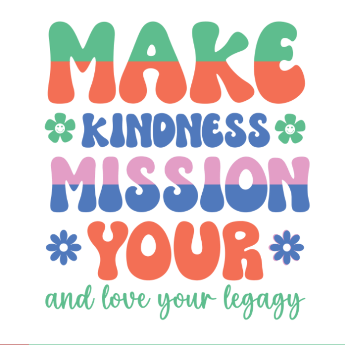 Poster with the words make kindness mission your.