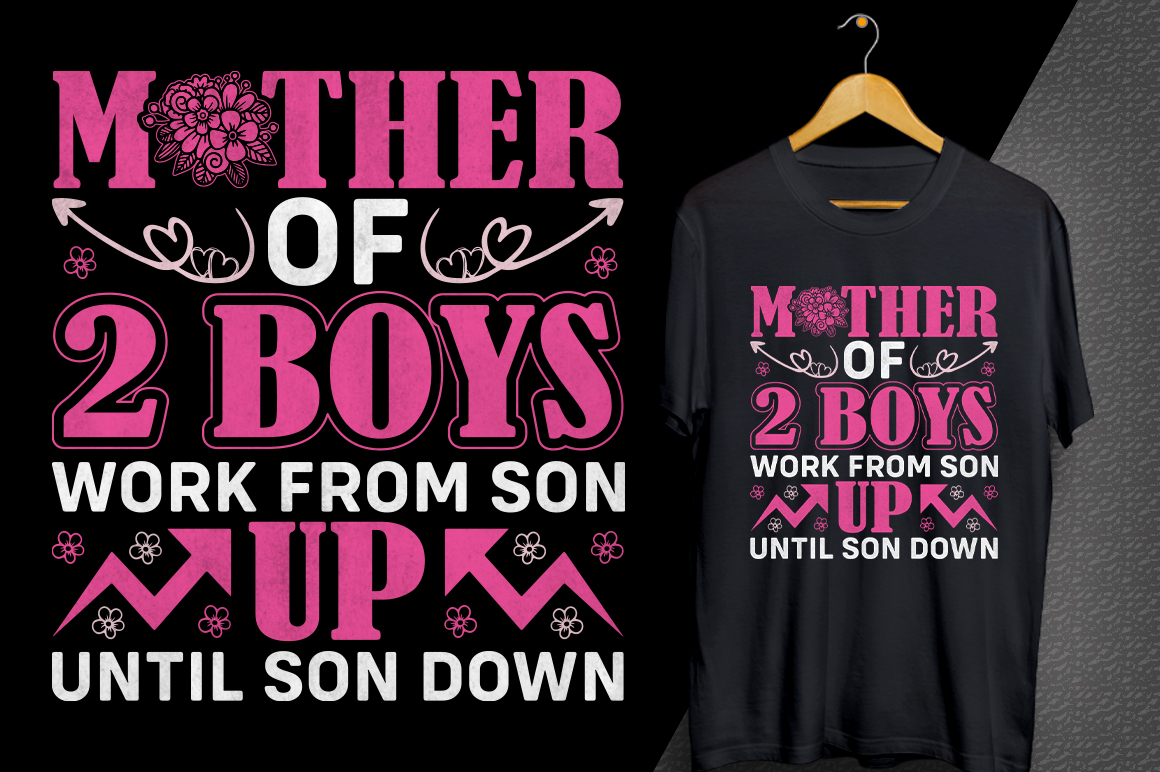 T - shirt that says mother of two boys and two boys work from son.