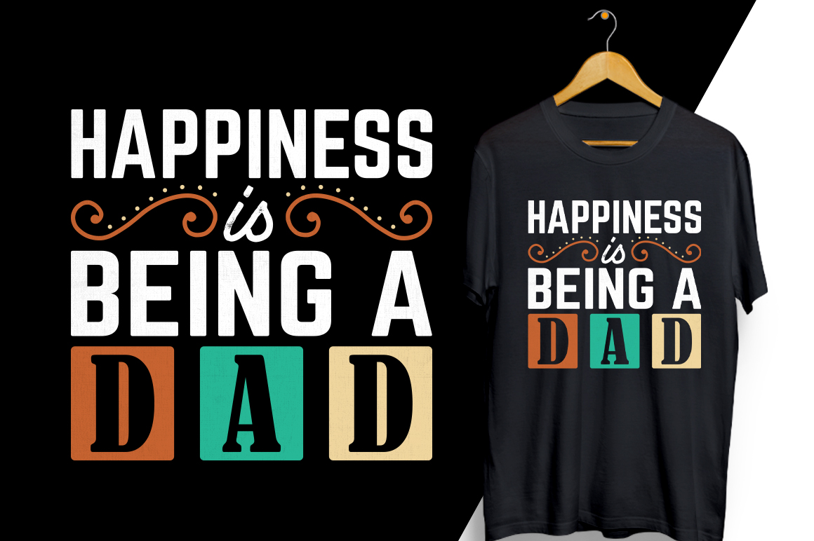 T - shirt that says happiness is being a dad.