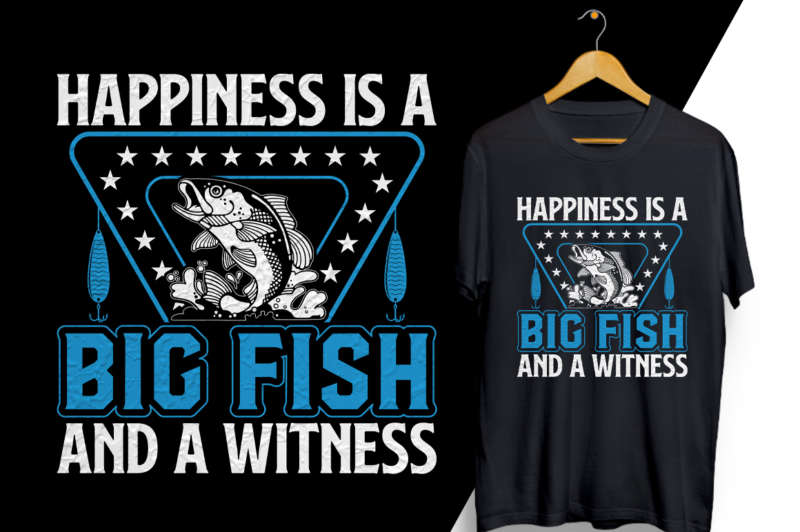 T - shirt that says happiness is a big fish and a whiness.