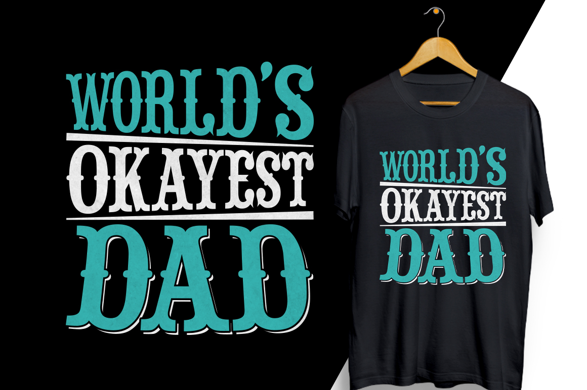T - shirt with the words world's okayest dad on it.