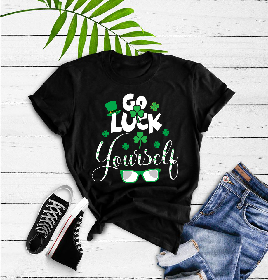 St patrick's day t - shirt that says go luck yourself.
