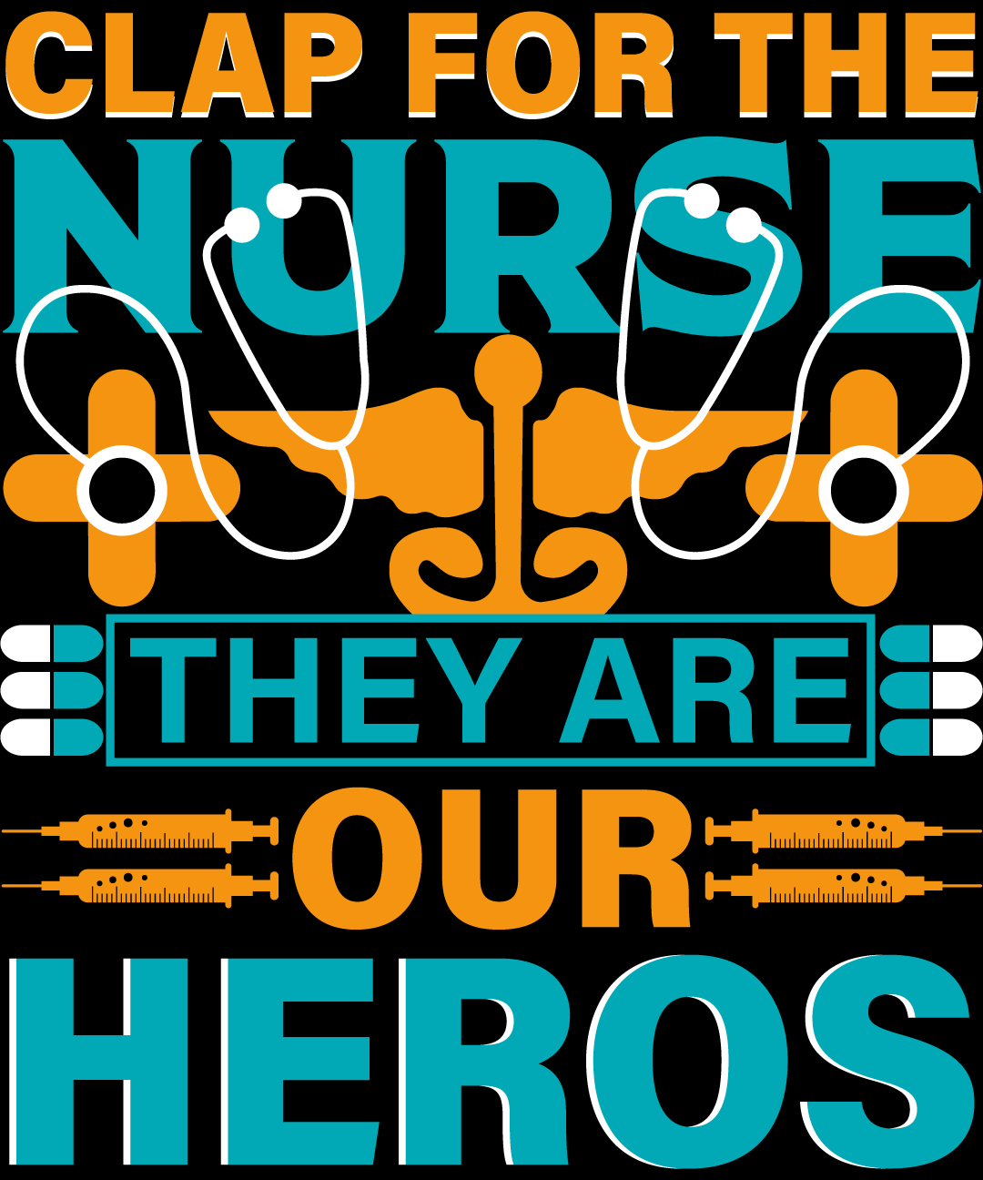 Poster that says clap for the nurse they are our heros by Jeff A. Menges.