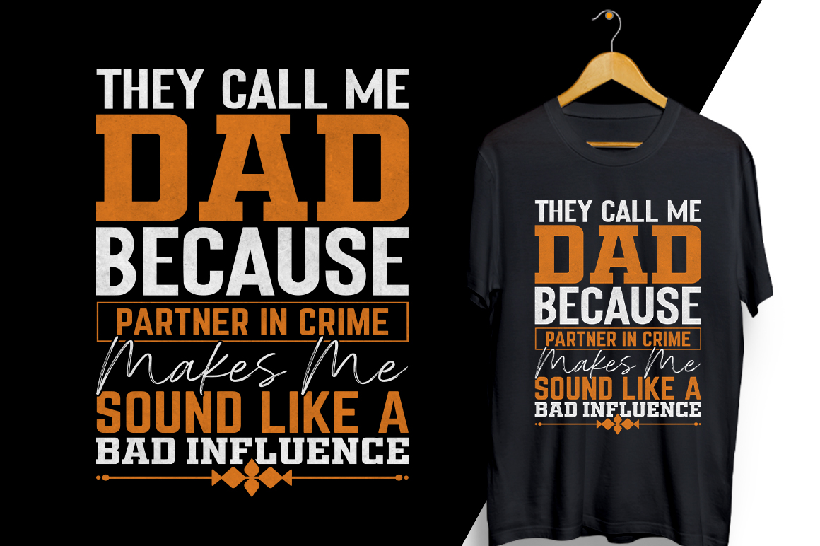 T - shirt that says they call me dad because partner in crime makes me.
