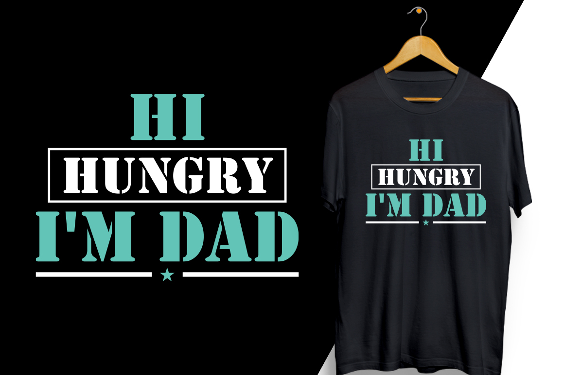 T - shirt that says hi hungry i'm dad.