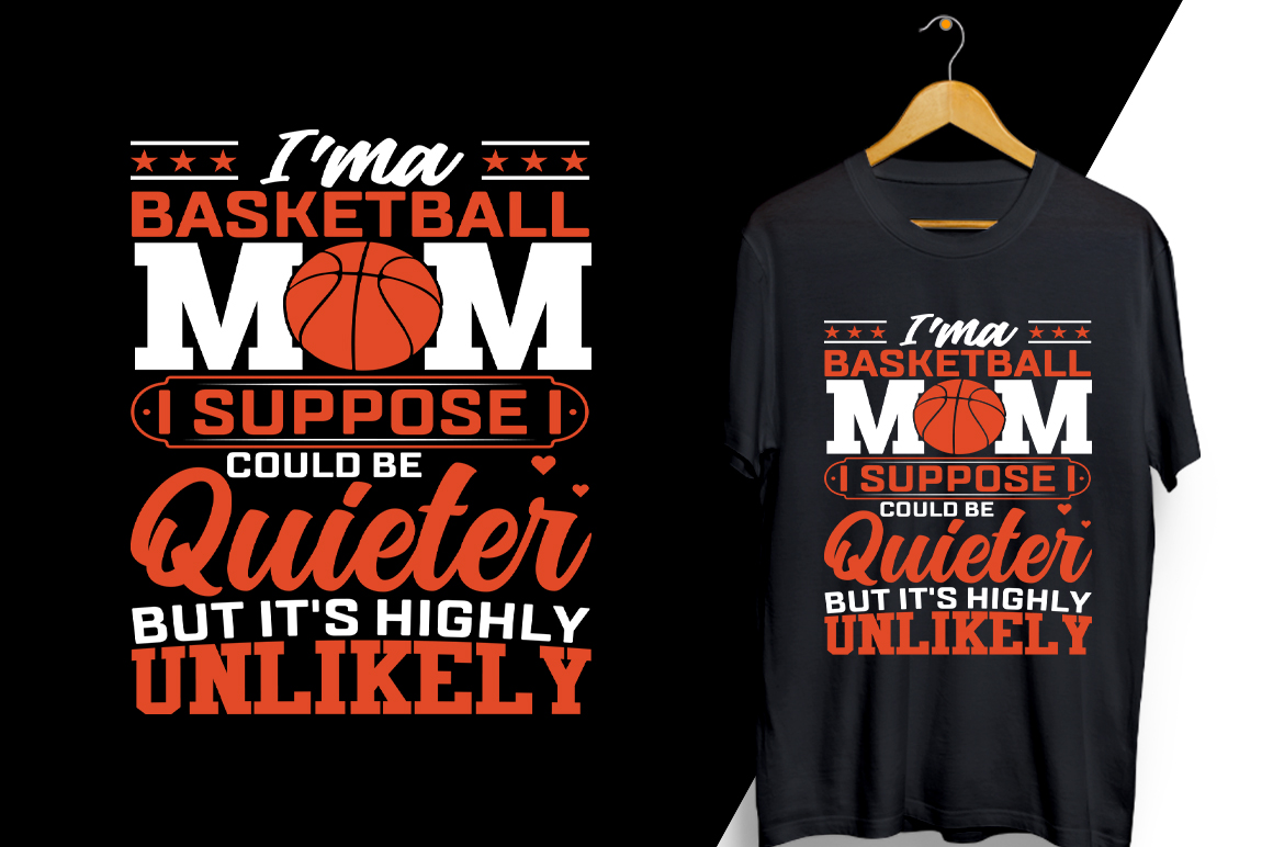 T - shirt that says i am a basketball mom and a t - shirt.