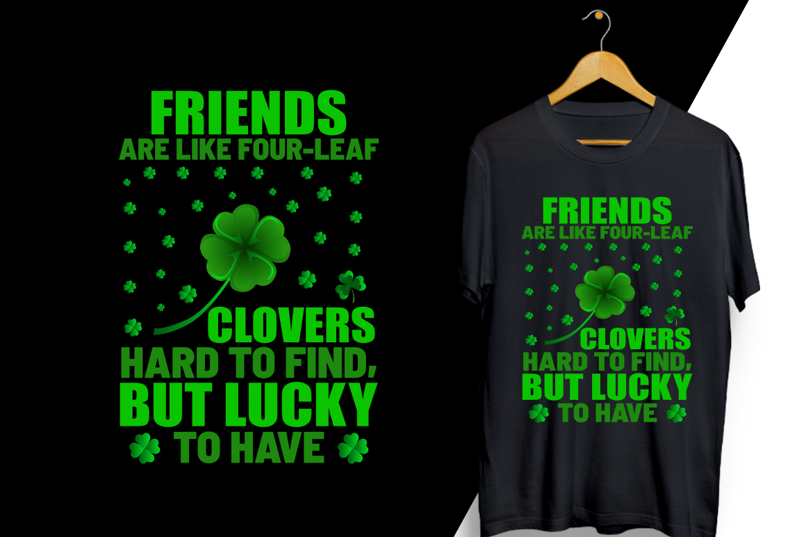 T - shirt that says friends are like four leaf clovers.