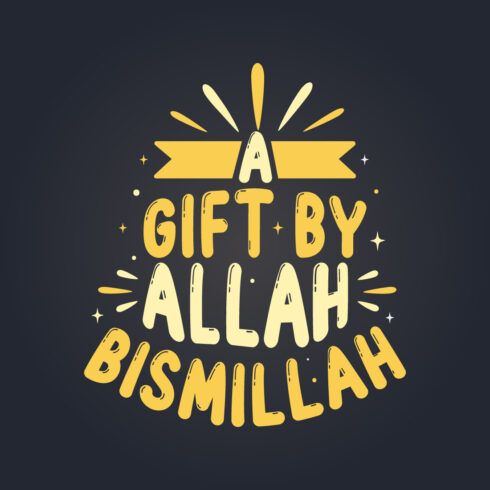A Gift By Allah Bismillah Islamic Muslim Quote holy month lettering typography T shirt design cover image.