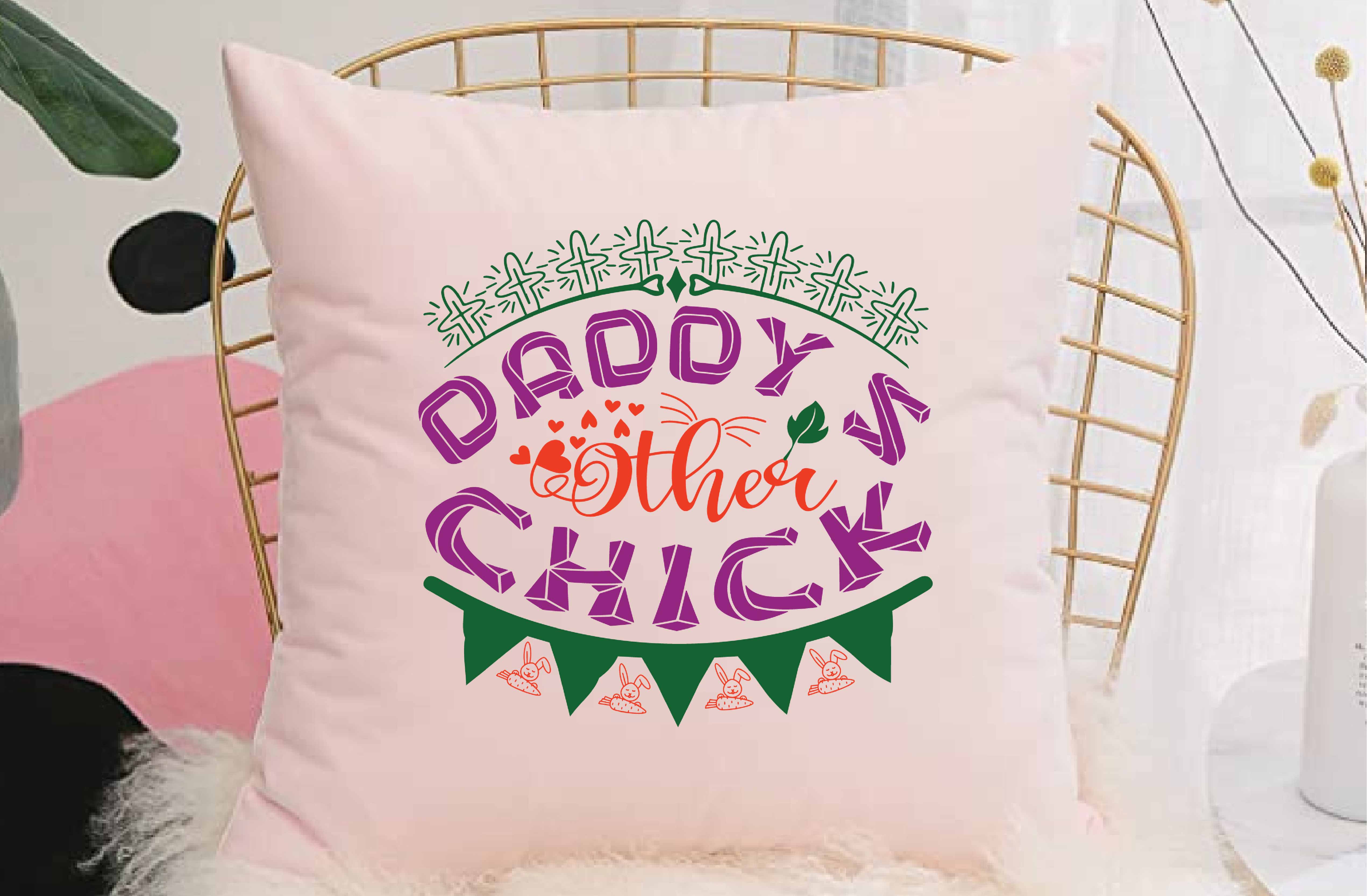 Pink pillow with the words daddy's other chick on it.