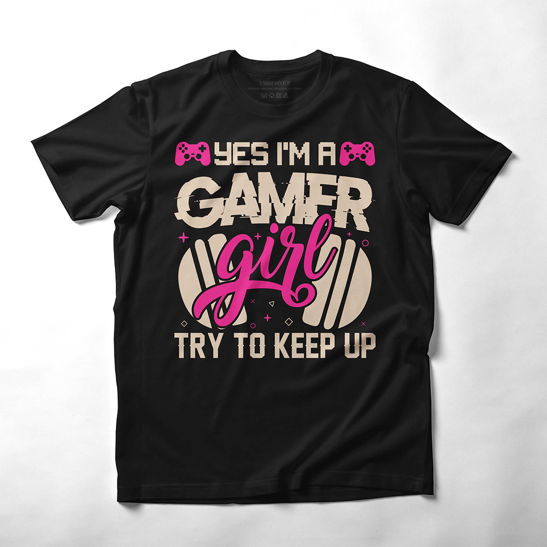 T - shirt that says yes i'm a gamer girl try to keep.