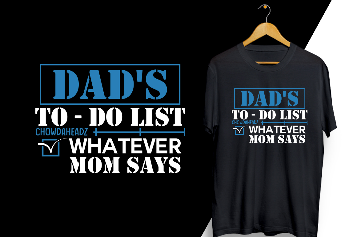 T - shirt that says dad's to do list and a t -.