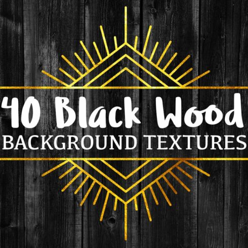 40 Black Wood Background Textures cover image.
