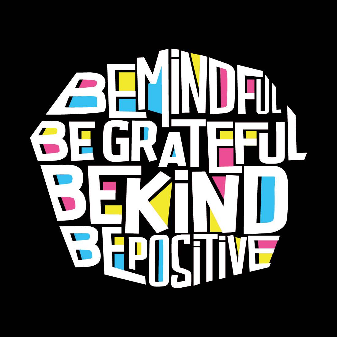 Black background with the words be mindful be grateful be kind of positive.
