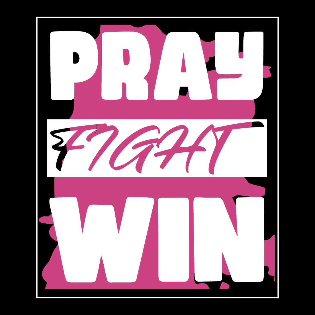 Pink and white sign that says pray fight win.