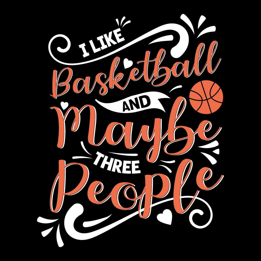 I like basketball and maybe three people.