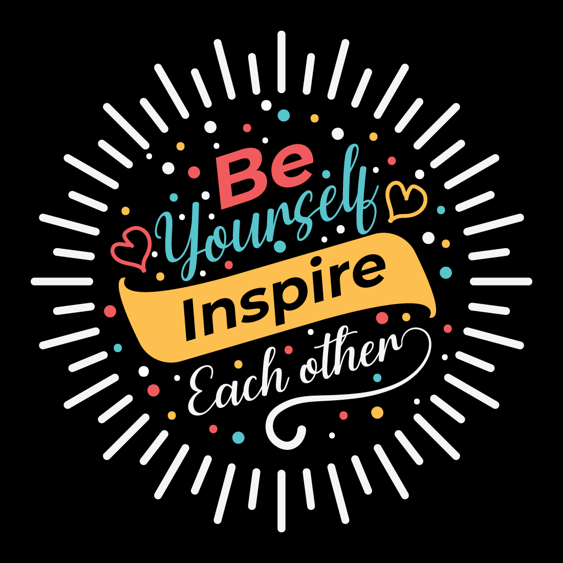 Quote that says be yourself inspire each other.