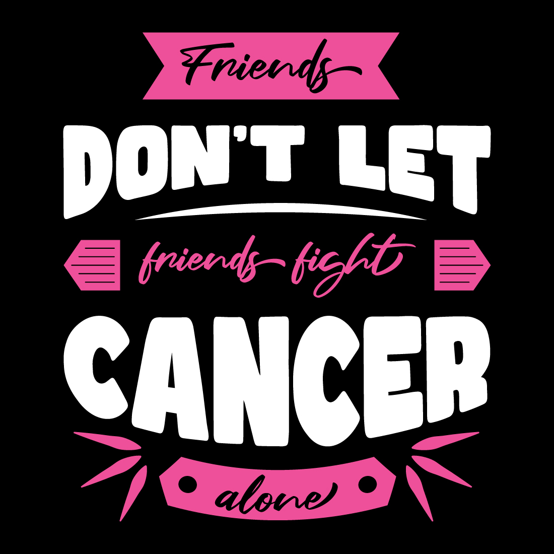 Friends don't let friends fight cancer alone.