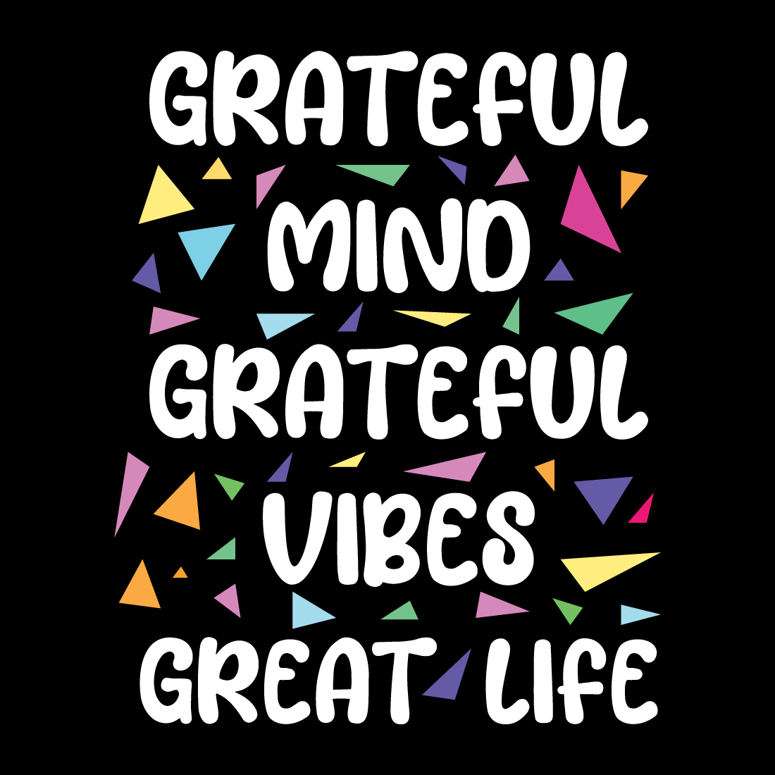 Poster with the words grateful mind grateful vibes great life by Brenda Chamberlain.