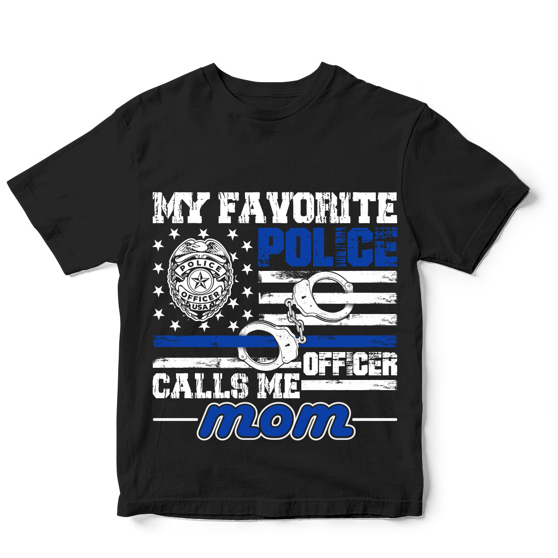 Black t - shirt with the words my favorite police officer calls me mom.