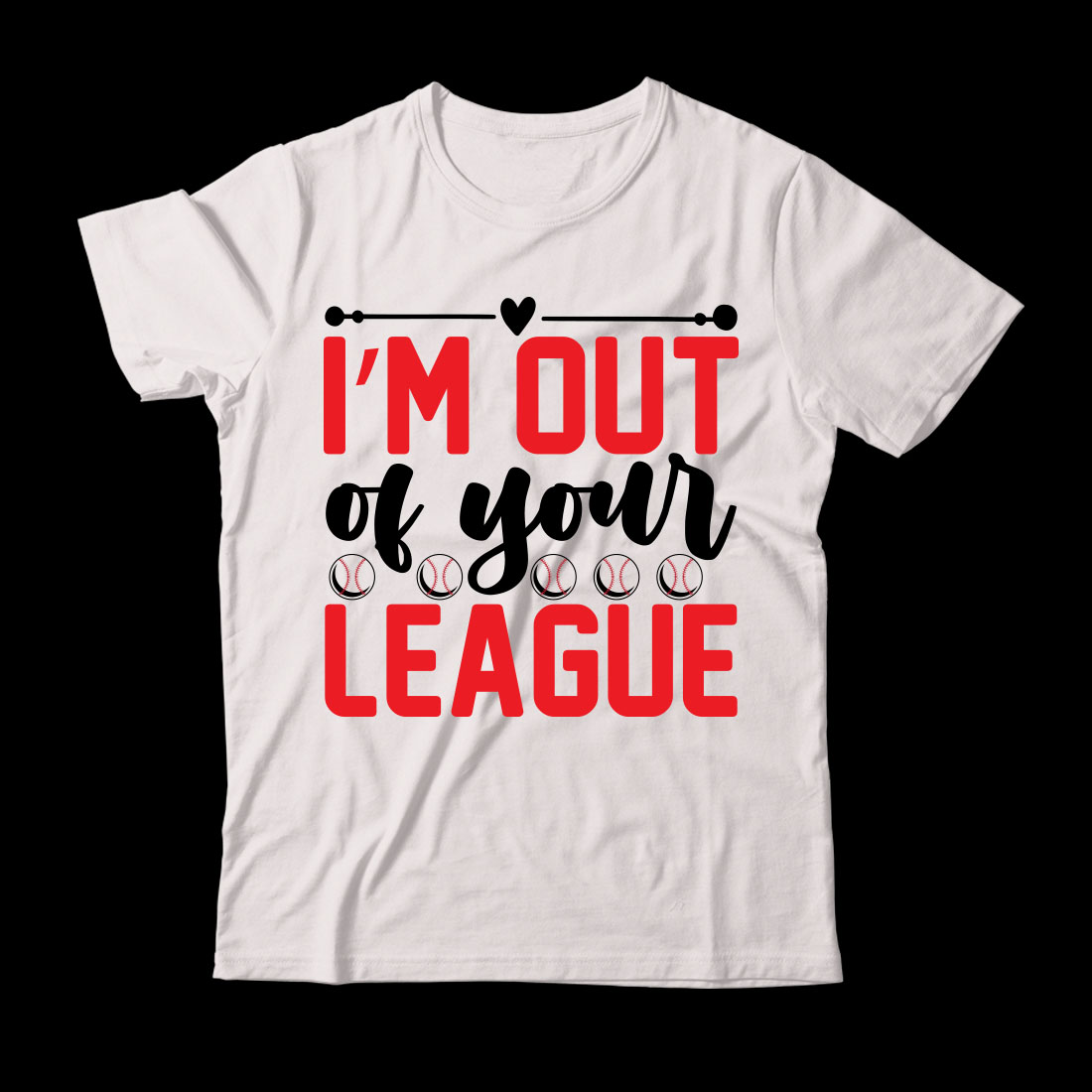 White t - shirt that says i'm out of your league.