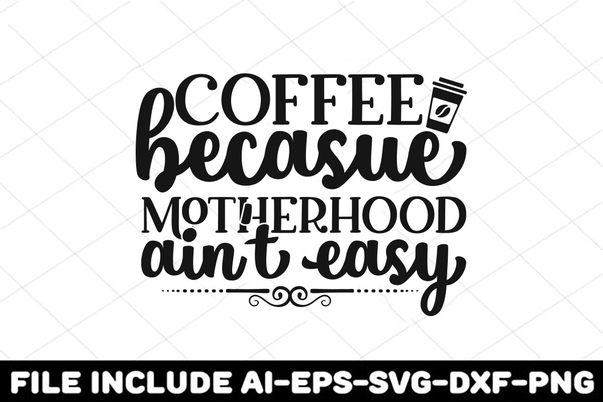 Coffee because motherhood isn't easy svt.
