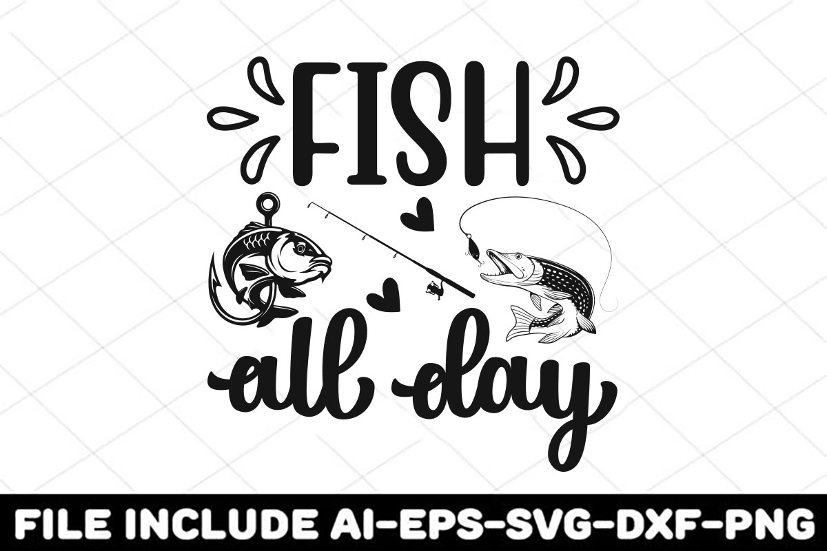 Fish all day fishing svg file.