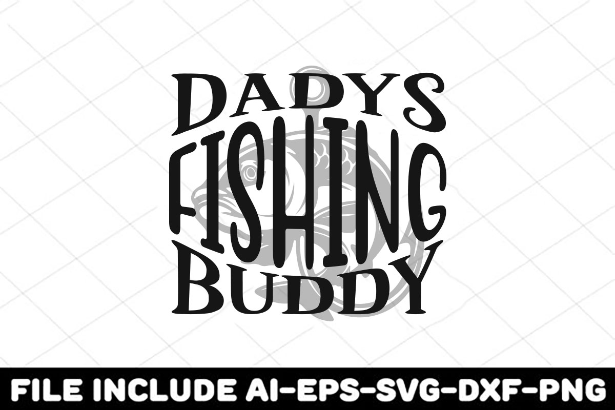Daddy's fishing buddy svg file.
