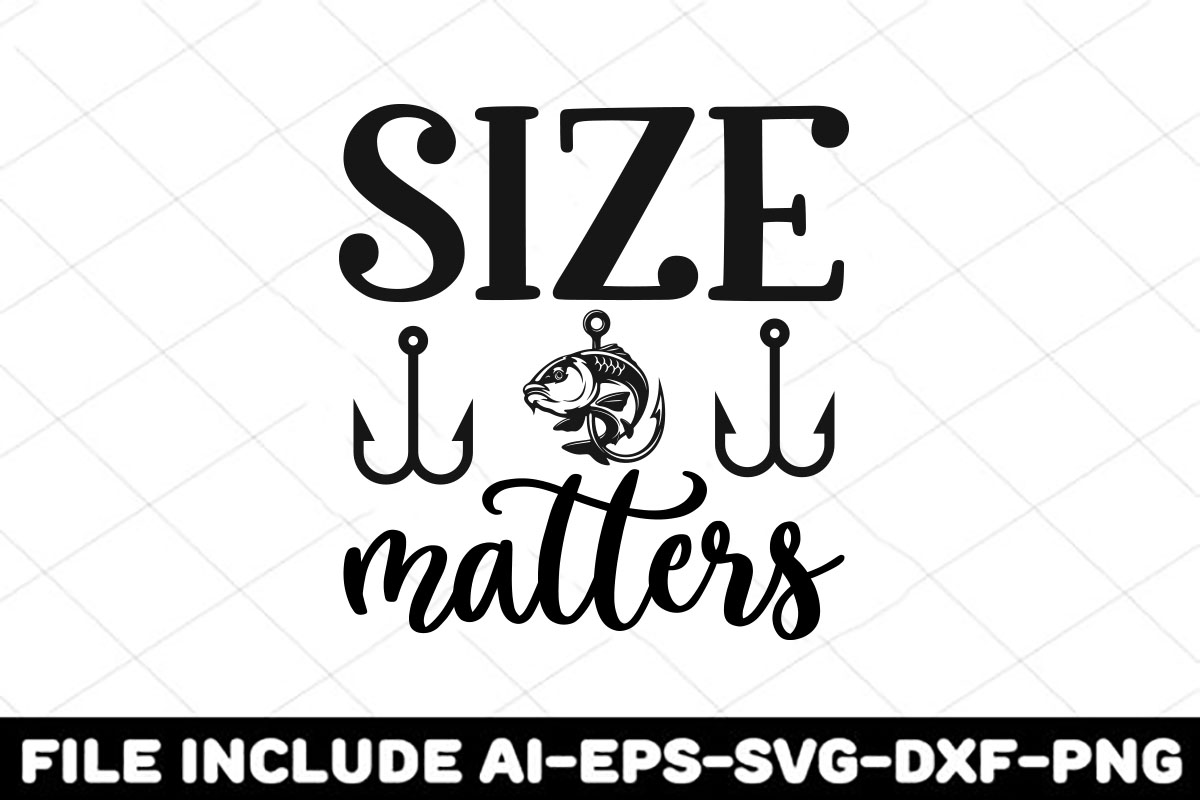 Fishing svg file with the words size matters.