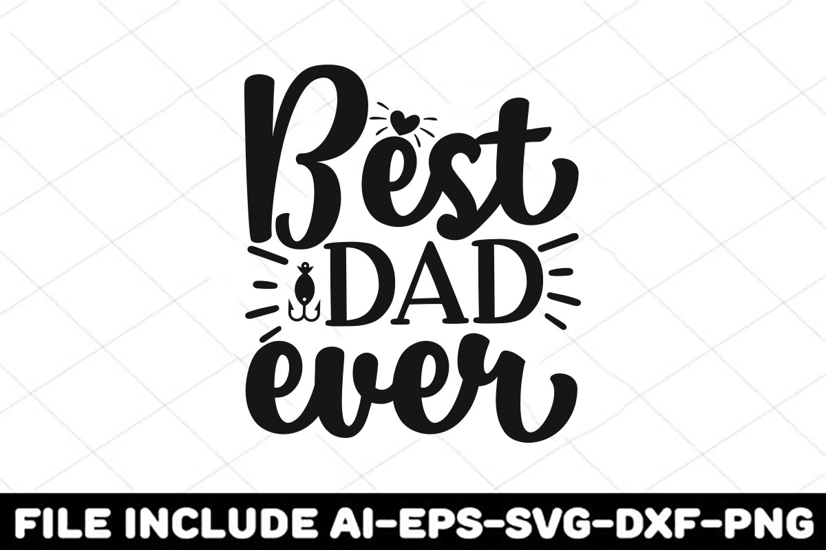 The best dad ever svg file includes a black and white font.