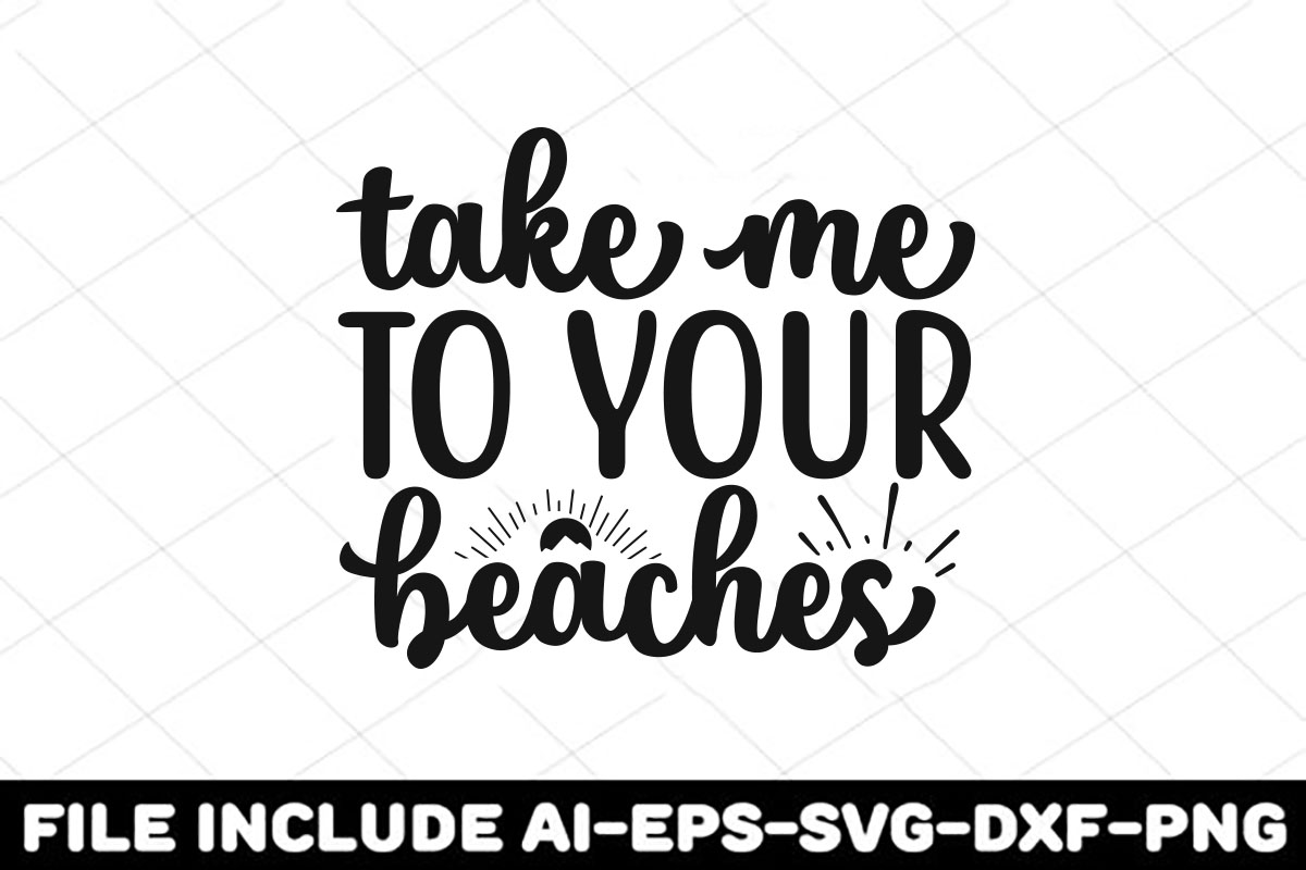Take me to your beaches svg file.
