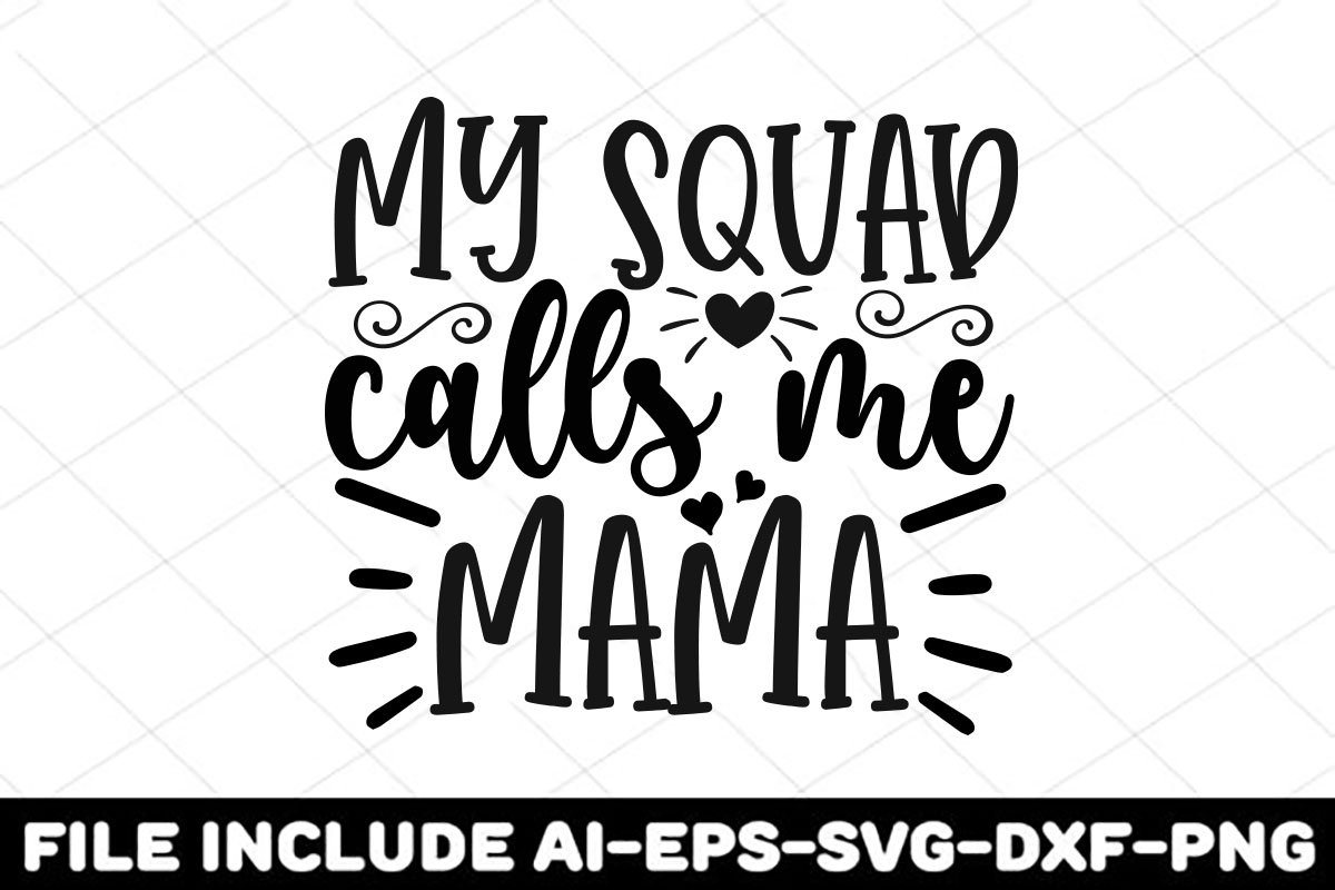 My squad calls me mama svg file.