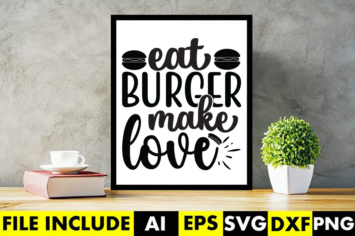 Poster with the words eat burger make love on it.