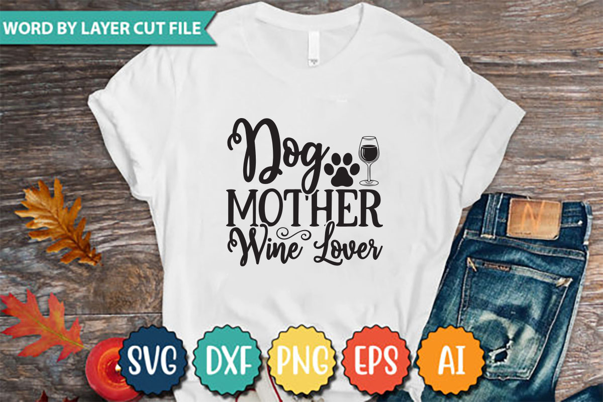 T - shirt with the words dog mother wine lover on it.