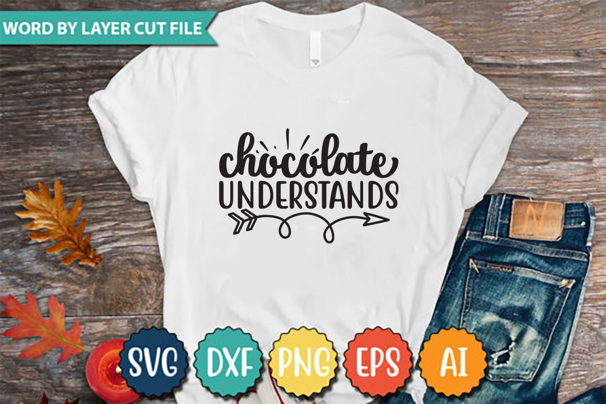 T - shirt that says chocolate understands.