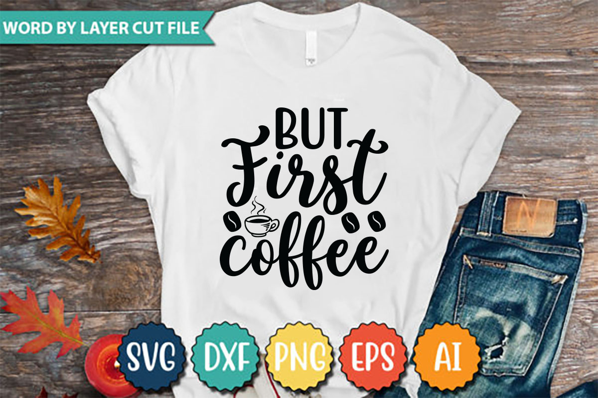 T - shirt that says but first coffee.