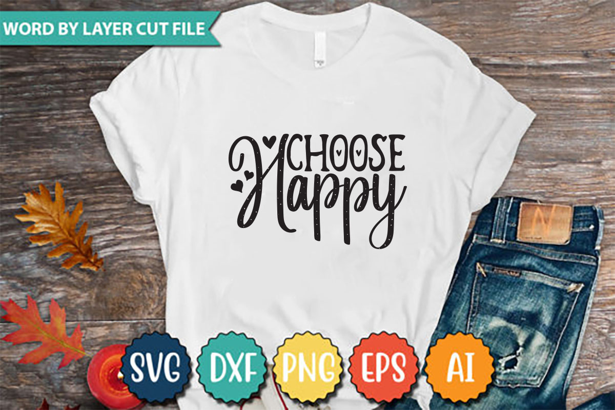 T - shirt with the words choose happy on it.