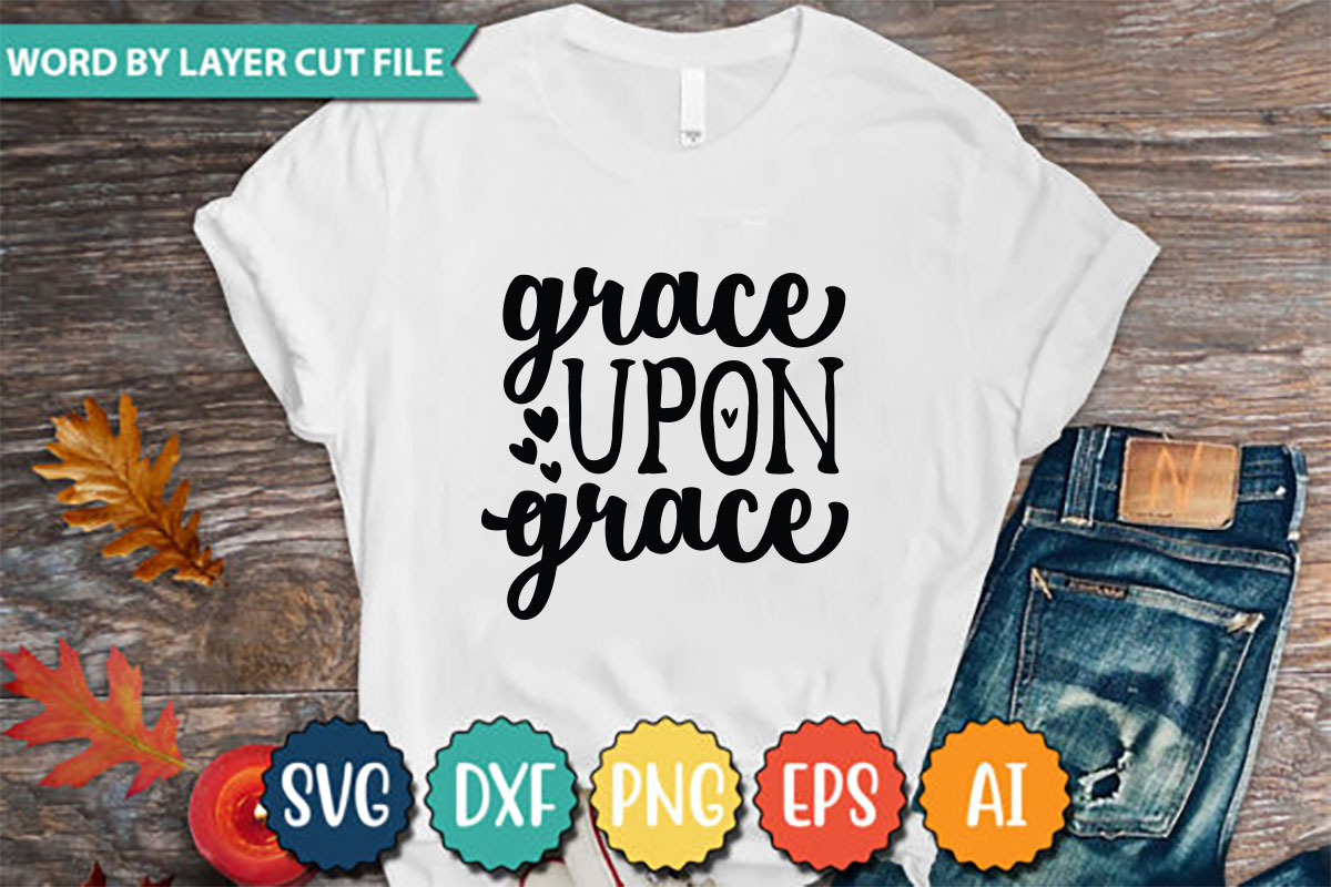 T - shirt that says grace upon grace.